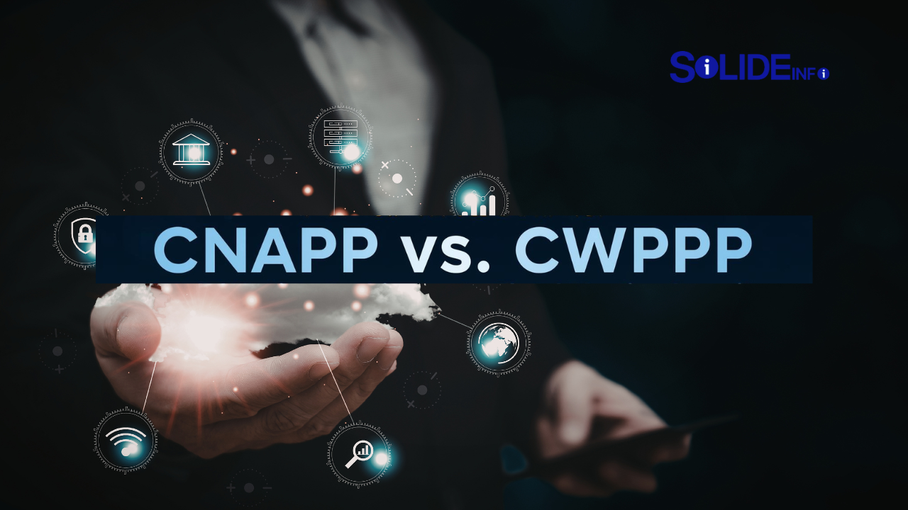 cnapp vs. cwpp: the architect’s guide to cloud-native security at solideinfo.com
